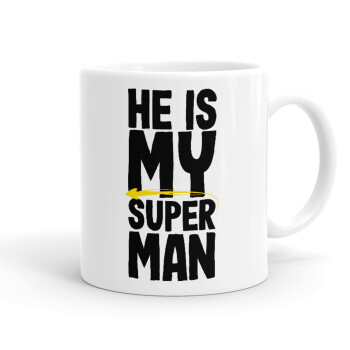 He is my superman, Ceramic coffee mug, 330ml (1pcs)