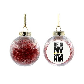 He is my superman, Transparent Christmas tree ball ornament with red filling 8cm