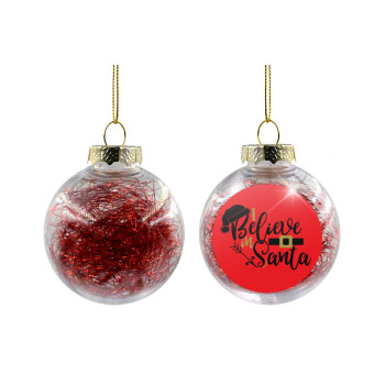I believe in Santa, Χριστουγεννιάτικη μπάλα δένδρου διάφανη με κόκκινο γέμισμα 8cm