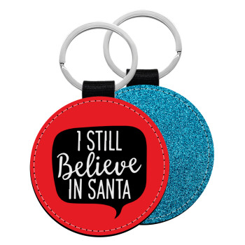 Ι still believe in santa, Μπρελόκ Δερματίνη, στρογγυλό ΜΠΛΕ (5cm)