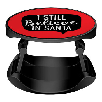 Ι still believe in santa, Phone Holders Stand  Stand Hand-held Mobile Phone Holder