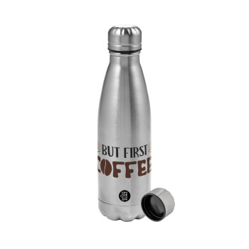 But first Coffee, Metallic water bottle, stainless steel, 750ml