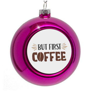 But first Coffee, Purple Christmas tree ornament bauble 8cm