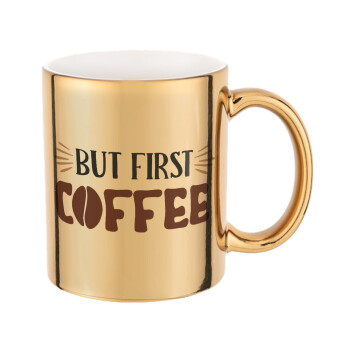 But first Coffee, Mug ceramic, gold mirror, 330ml