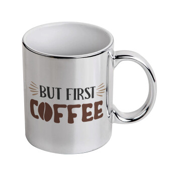 But first Coffee, Mug ceramic, silver mirror, 330ml