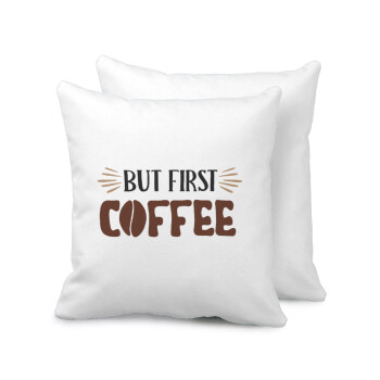 But first Coffee, Sofa cushion 40x40cm includes filling