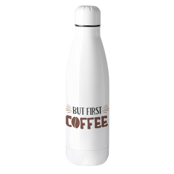But first Coffee, Metal mug thermos (Stainless steel), 500ml