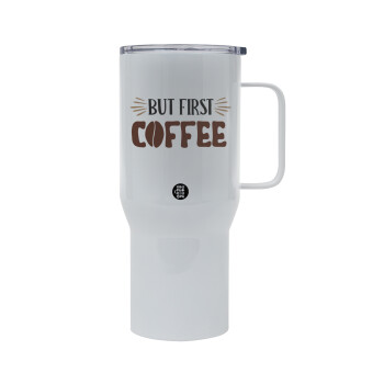 But first Coffee, Mega Stainless steel Tumbler with lid, double wall 750L