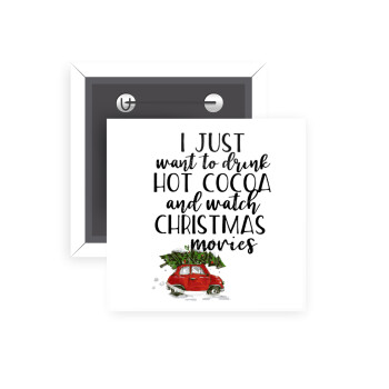 I just want to drink hot cocoa and watch christmas movies mini cooper, Κονκάρδα παραμάνα τετράγωνη 5x5cm