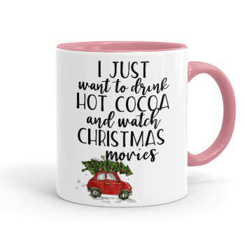 I just want to drink hot cocoa and watch christmas movies mini cooper, Κούπα χρωματιστή ροζ, κεραμική, 330ml