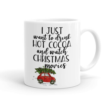 I just want to drink hot cocoa and watch christmas movies mini cooper, Ceramic coffee mug, 330ml (1pcs)