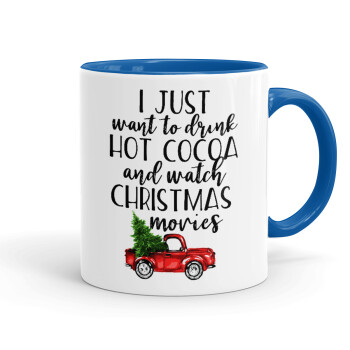 I just want to drink hot cocoa and watch christmas movies pickup car, Κούπα χρωματιστή μπλε, κεραμική, 330ml