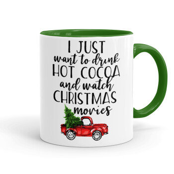 I just want to drink hot cocoa and watch christmas movies pickup car, Κούπα χρωματιστή πράσινη, κεραμική, 330ml