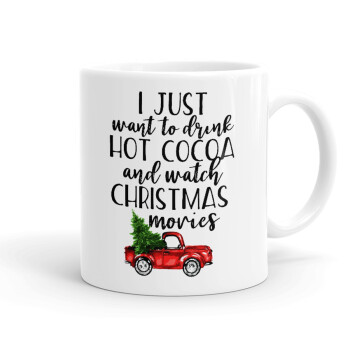 I just want to drink hot cocoa and watch christmas movies pickup car, Ceramic coffee mug, 330ml (1pcs)