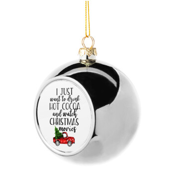 I just want to drink hot cocoa and watch christmas movies pickup car, Silver 8cm Christmas tree ball ornament