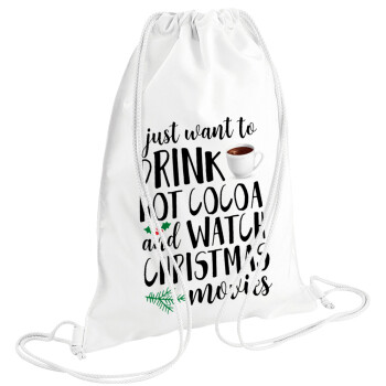 I just want to drink hot cocoa and watch christmas movies, Backpack pouch GYMBAG white (28x40cm)