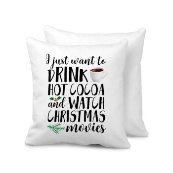 I just want to drink hot cocoa and watch christmas movies, Sofa cushion 40x40cm includes filling