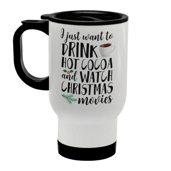 I just want to drink hot cocoa and watch christmas movies, Stainless steel travel mug with lid, double wall white 450ml