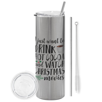 I just want to drink hot cocoa and watch christmas movies, Eco friendly ποτήρι θερμό Ασημένιο (tumbler) από ανοξείδωτο ατσάλι 600ml, με μεταλλικό καλαμάκι & βούρτσα καθαρισμού