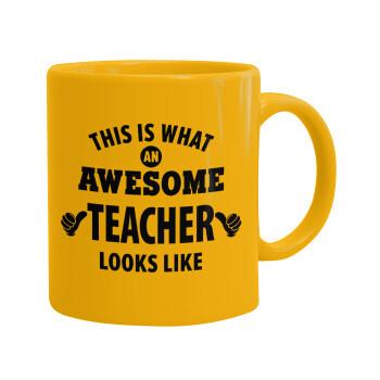 This is what an awesome teacher looks like hands!!! , Ceramic coffee mug yellow, 330ml