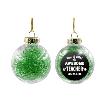 This is what an awesome teacher looks like hands!!! , Transparent Christmas tree ball ornament with green filling 8cm