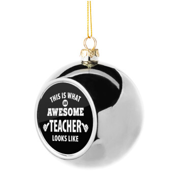 This is what an awesome teacher looks like hands!!! , Silver 8cm Christmas tree ball ornament