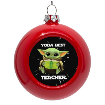 Yoda Best Teacher, Red Christmas tree ornament bauble 8cm