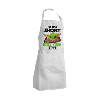 I'm not short, i'm Baby Yoda size, Adult Chef Apron (with sliders and 2 pockets)