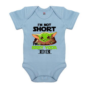 I'm not short, i'm Baby Yoda size, Βρεφικό φορμάκι μωρού, 0-18 μηνών, Μπλε, 100% Organic Cotton, κοντομάνικο