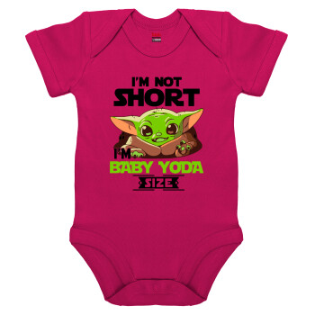 I'm not short, i'm Baby Yoda size, Βρεφικό φορμάκι μωρού, 0-18 μηνών, ΡΟΖ, 100% Organic Cotton, κοντομάνικο