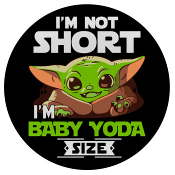 I'm not short, i'm Baby Yoda size, Mousepad Round 20cm