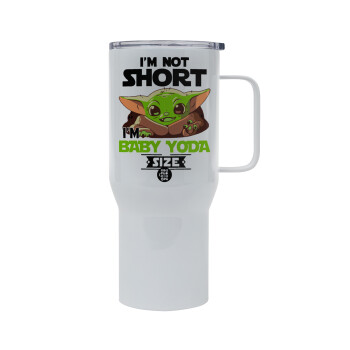 I'm not short, i'm Baby Yoda size, Mega Stainless steel Tumbler with lid, double wall 750L