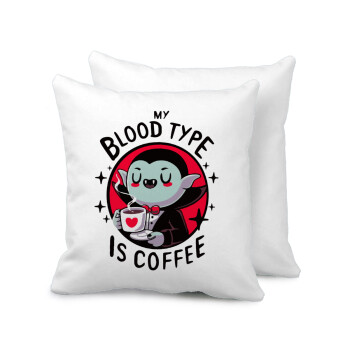 My blood type is coffee, Μαξιλάρι καναπέ 40x40cm περιέχεται το  γέμισμα