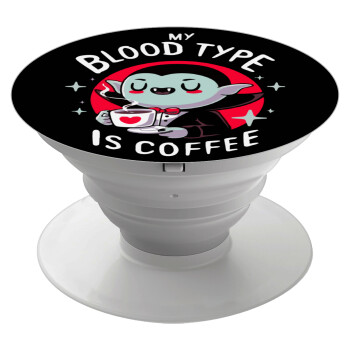 My blood type is coffee, Phone Holders Stand  Λευκό Βάση Στήριξης Κινητού στο Χέρι