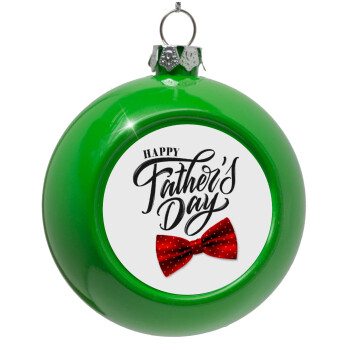 Happy father's Days, Green Christmas tree ornament bauble 8cm