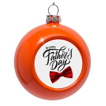 Happy father's Days, Orange Christmas tree ornament bauble 8cm