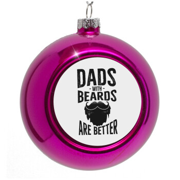 Dad's with beards are better, Purple Christmas tree ornament bauble 8cm