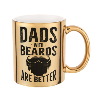 Dad's with beards are better, Mug ceramic, gold mirror, 330ml