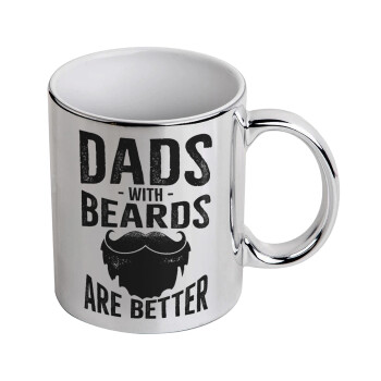 Dad's with beards are better, Mug ceramic, silver mirror, 330ml