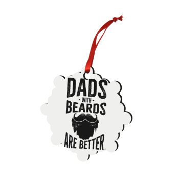 Dad's with beards are better, Χριστουγεννιάτικο στολίδι snowflake ξύλινο 7.5cm