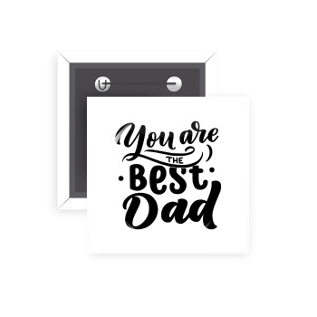 You are the best Dad, Κονκάρδα παραμάνα τετράγωνη 5x5cm