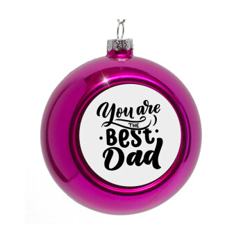 You are the best Dad, Purple Christmas tree ornament bauble 8cm