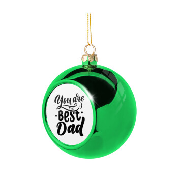 You are the best Dad, Green Christmas tree ornament ball 8cm