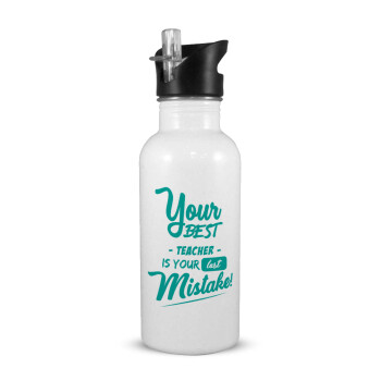 Your best teacher is your last mistake, White water bottle with straw, stainless steel 600ml
