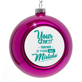 Your best teacher is your last mistake, Purple Christmas tree ornament bauble 8cm