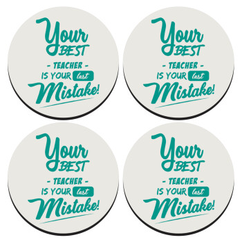 Your best teacher is your last mistake, SET of 4 round wooden coasters (9cm)