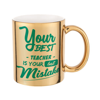 Your best teacher is your last mistake, Mug ceramic, gold mirror, 330ml