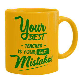 Your best teacher is your last mistake, Ceramic coffee mug yellow, 330ml