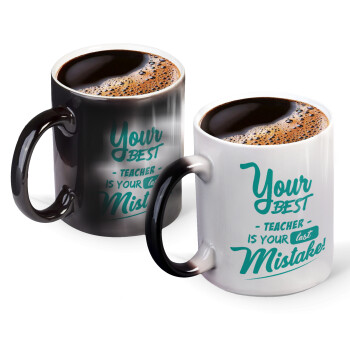 Your best teacher is your last mistake, Color changing magic Mug, ceramic, 330ml when adding hot liquid inside, the black colour desappears (1 pcs)