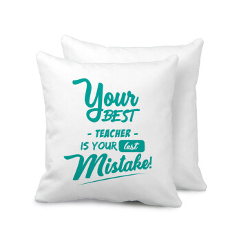 Your best teacher is your last mistake, Sofa cushion 40x40cm includes filling